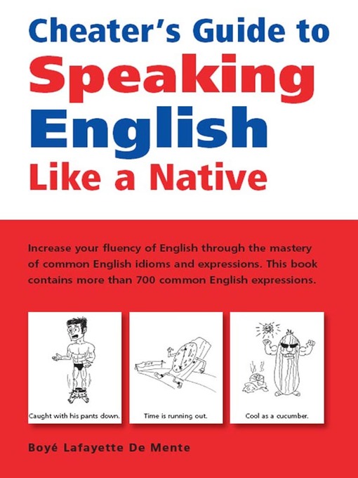 Title details for Cheater's Guide to Speaking English Like a Native by Boye Lafayette De Mente - Available